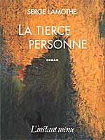 La tierce personne, un roman de Serge Lamothe