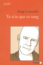 Tu n'as que ce sang, pome de Serge Lamothe